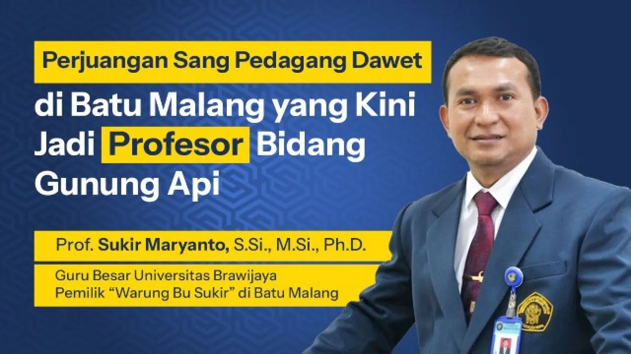 Prof. Sukir Maryanto: Pedagang Dawet Jadi Guru Besar Bidang Gunung Api di Universitas Brawijaya